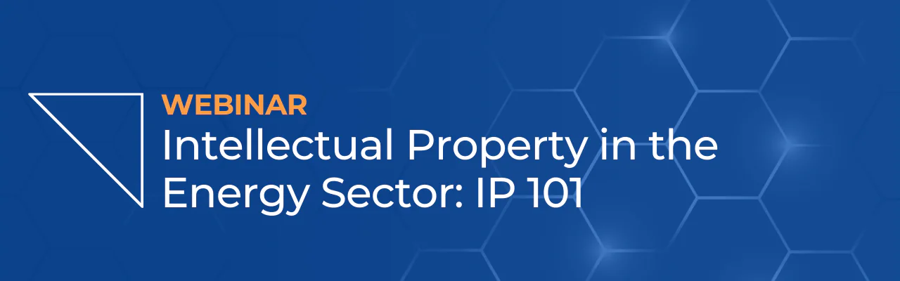 Webinar – IP in the Energy Sector: IP 101