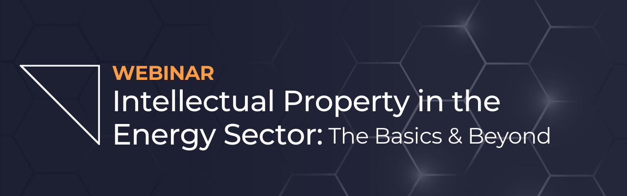 Webinar – IP in the Energy Sector: Basics & Beyond