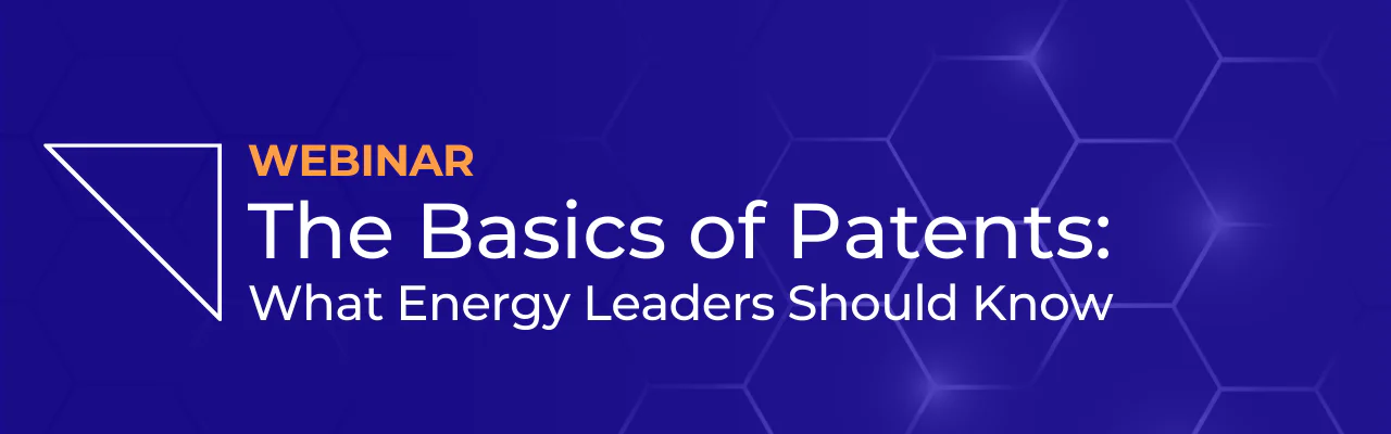 The Basics of Patents: What Energy Leaders Should Know