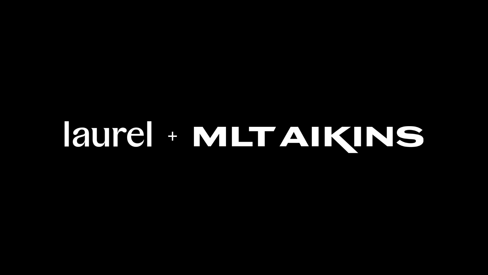 laurel + MLT Aikins